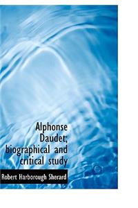 Alphonse Daudet; Biographical and Critical Study