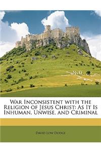 War Inconsistent with the Religion of Jesus Christ