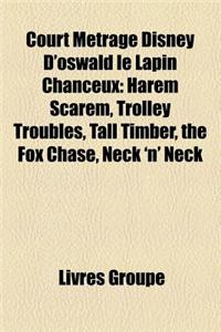 Court Metrage Disney D'Oswald Le Lapin Chanceux