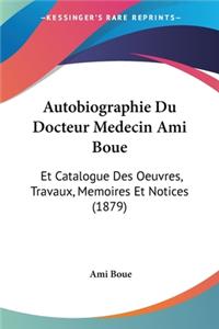 Autobiographie Du Docteur Medecin Ami Boue