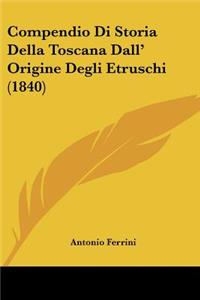 Compendio Di Storia Della Toscana Dall' Origine Degli Etruschi (1840)