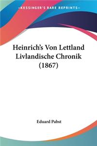 Heinrich's Von Lettland Livlandische Chronik (1867)