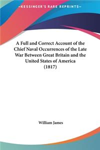 A Full and Correct Account of the Chief Naval Occurrences of the Late War Between Great Britain and the United States of America (1817)