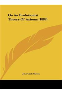 On an Evolutionist Theory of Axioms (1889)
