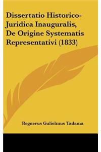 Dissertatio Historico-Juridica Inauguralis, de Origine Systematis Representativi (1833)