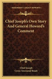 Chief Joseph's Own Story And General Howard's Comment