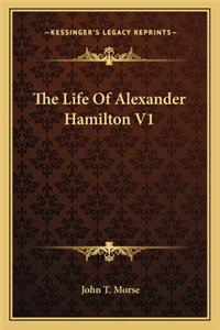The Life Of Alexander Hamilton V1