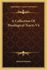 A Collection Of Theological Tracts V4