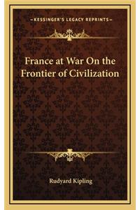 France at War on the Frontier of Civilization