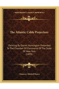The Atlantic Cable Projectors