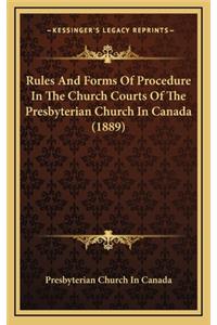 Rules and Forms of Procedure in the Church Courts of the Presbyterian Church in Canada (1889)