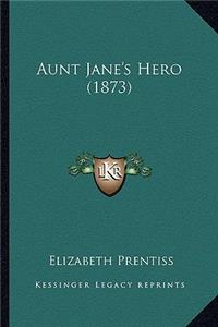 Aunt Jane's Hero (1873)