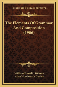 The Elements of Grammar and Composition (1906)