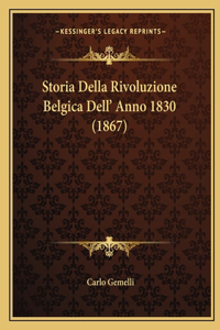 Storia Della Rivoluzione Belgica Dell' Anno 1830 (1867)