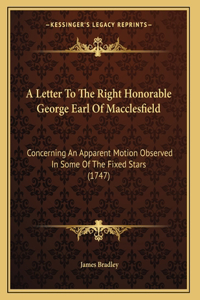 A Letter To The Right Honorable George Earl Of Macclesfield
