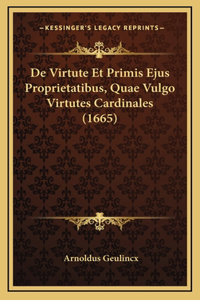 De Virtute Et Primis Ejus Proprietatibus, Quae Vulgo Virtutes Cardinales (1665)