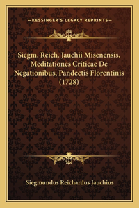 Siegm. Reich. Jauchii Misenensis, Meditationes Criticae De Negationibus, Pandectis Florentinis (1728)