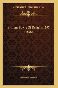 Brittons Bowre Of Delights 1597 (1898)