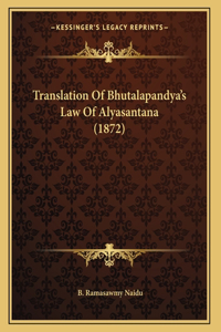 Translation Of Bhutalapandya's Law Of Alyasantana (1872)