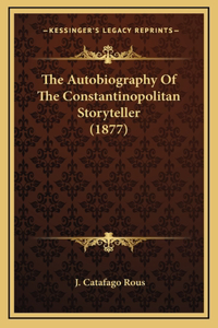 The Autobiography Of The Constantinopolitan Storyteller (1877)