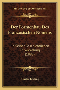 Formenbau Des Franzosischen Nomens: In Seiner Geschichtlichen Entwickelung (1898)