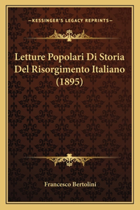Letture Popolari Di Storia Del Risorgimento Italiano (1895)