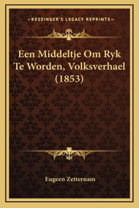 Een Middeltje Om Ryk Te Worden, Volksverhael (1853)