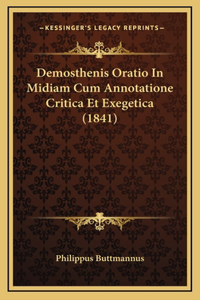 Demosthenis Oratio In Midiam Cum Annotatione Critica Et Exegetica (1841)