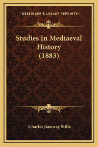 Studies In Mediaeval History (1883)