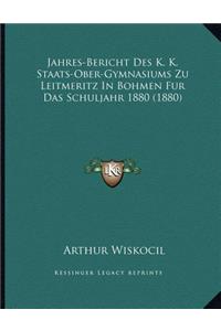 Jahres-Bericht Des K. K. Staats-Ober-Gymnasiums Zu Leitmeritz In Bohmen Fur Das Schuljahr 1880 (1880)