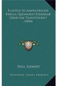 Plautus In Amphitruone Fabula Quomodo Exemplar Graecum Transtulerit (1894)