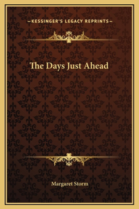 The Days Just Ahead