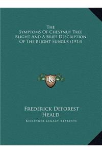 The Symptoms Of Chestnut Tree Blight And A Brief Description Of The Blight Fungus (1913)