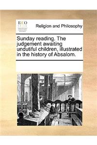 Sunday reading. The judgement awaiting undutiful children, illustrated in the history of Absalom.