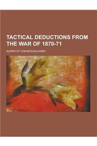 Tactical Deductions from the War of 1870-71