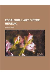 Essai Sur L'Art D'Etre Hereux