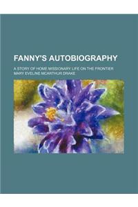 Fanny's Autobiography; A Story of Home Missionary Life on the Frontier