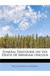 Funeral Discourse on the Death of Abraham Lincoln