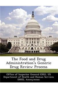 Food and Drug Administration's Generic Drug Review Process