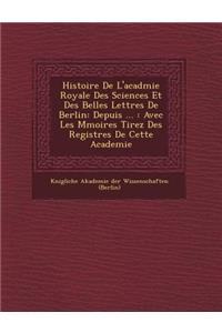 Histoire de L'Acad Mie Royale Des Sciences Et Des Belles Lettres de Berlin