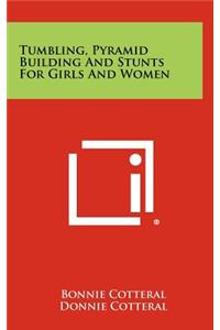 Tumbling, Pyramid Building and Stunts for Girls and Women