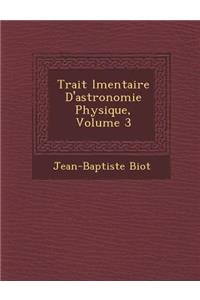 Trait L Mentaire D'Astronomie Physique, Volume 3