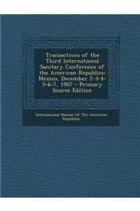 Transactions of the Third International Sanitary Conference of the American Republics