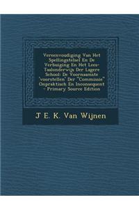 Vereenvoudiging Van Het Spellingstelsel En de Verbuiging En Het Lees-Taalonderwijs Der Lagere School: de Voornaamste 'Voorstellen' Der Commissie Onp