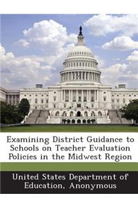 Examining District Guidance to Schools on Teacher Evaluation Policies in the Midwest Region
