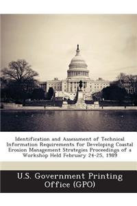 Identification and Assessment of Technical Information Requirements for Developing Coastal Erosion Management Strategies Proceedings of a Workshop Held February 24-25, 1989