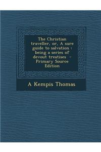 Christian Traveller, Or, a Sure Guide to Salvation