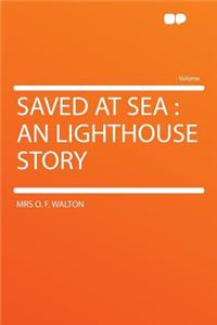 Saved at Sea: An Lighthouse Story