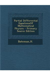 Partial Differential Equationsof Mathematical Physics