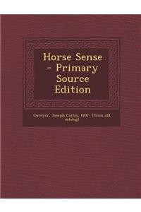 Horse Sense - Primary Source Edition